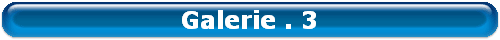 Galerie . 3